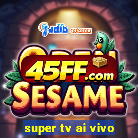 super tv ai vivo